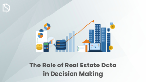 The Role of Real Estate Data in Decision Making